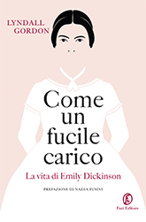 front cover of Come un fucile carico: La vita di Emily Dickinson